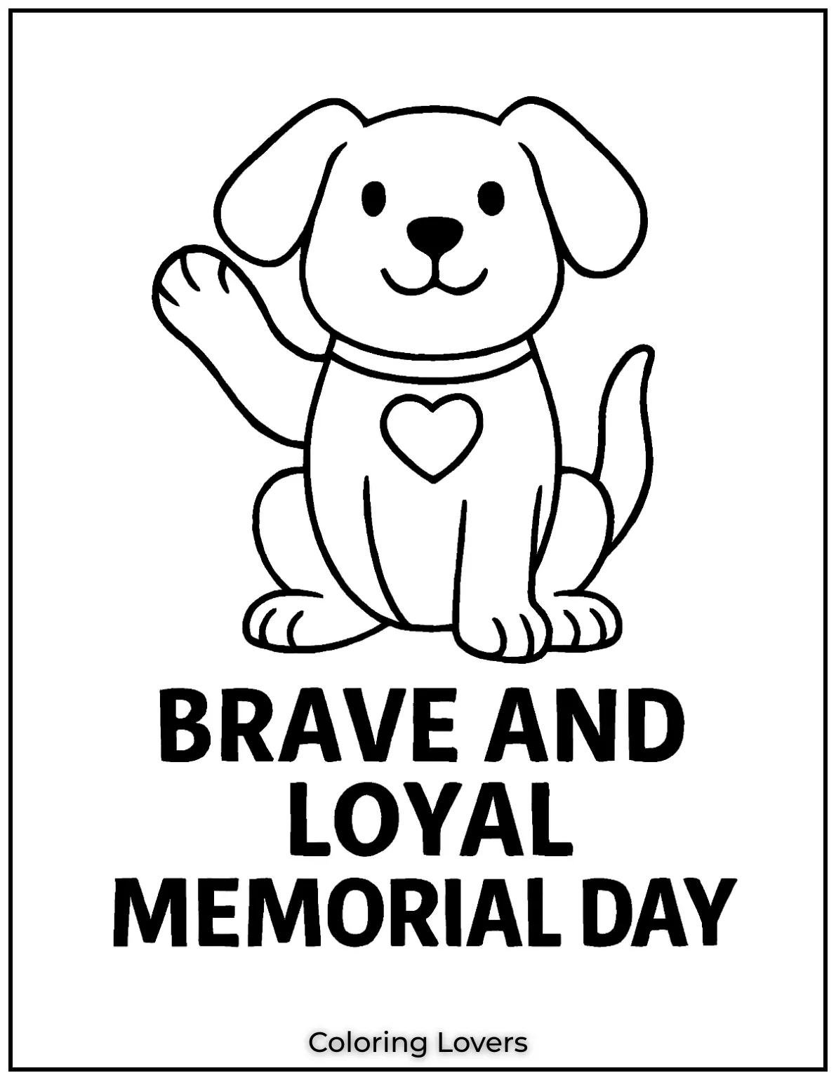 With a paw raised and a heart on his chest this pup stands proud. The text says BRAVE AND LOYAL MEMORIAL DAY